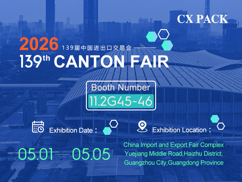 último caso de la compañía sobre CX Pack te invita a asistir a la 139ª Feria de Cantón